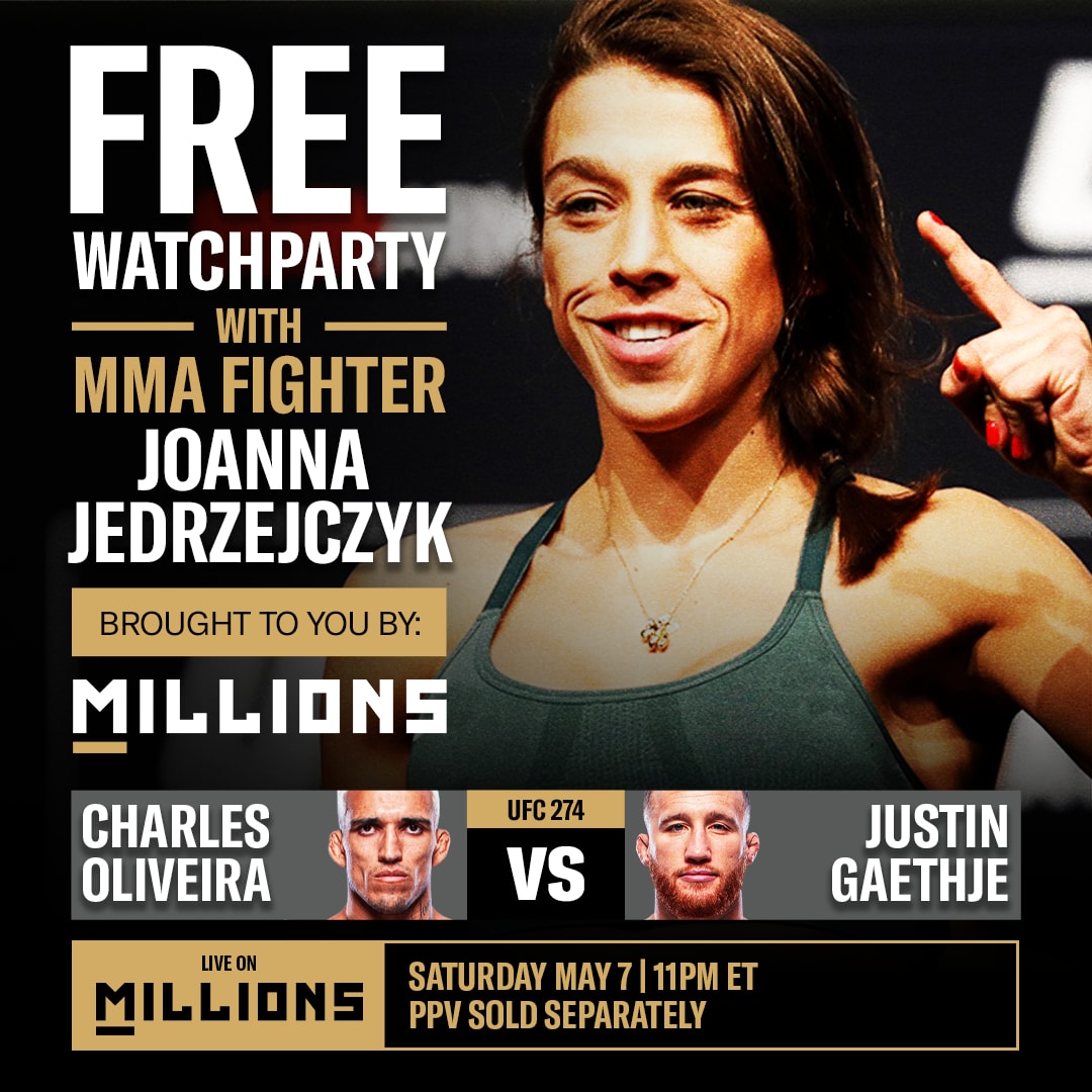 FREE WatchParty with UFC Fighter Joanna Jedrzejczyk to watch UFC 274: Charles Oliveira vs. Justin Gaethje, brought to you by MILLIONS