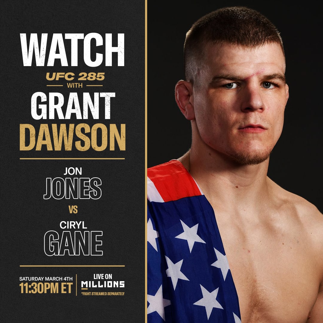 Grant Dawson: Free WatchParty. UFC 285:  Jones vs. Gane. March 4, 2023, Only on MILLIONS.co