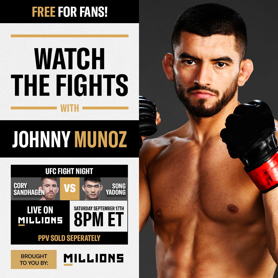Johnny Munoz: Free WatchParty. UFC Fight Night: Sandhagen vs. Song. September 17, 2022, Only on MILLIONS.co