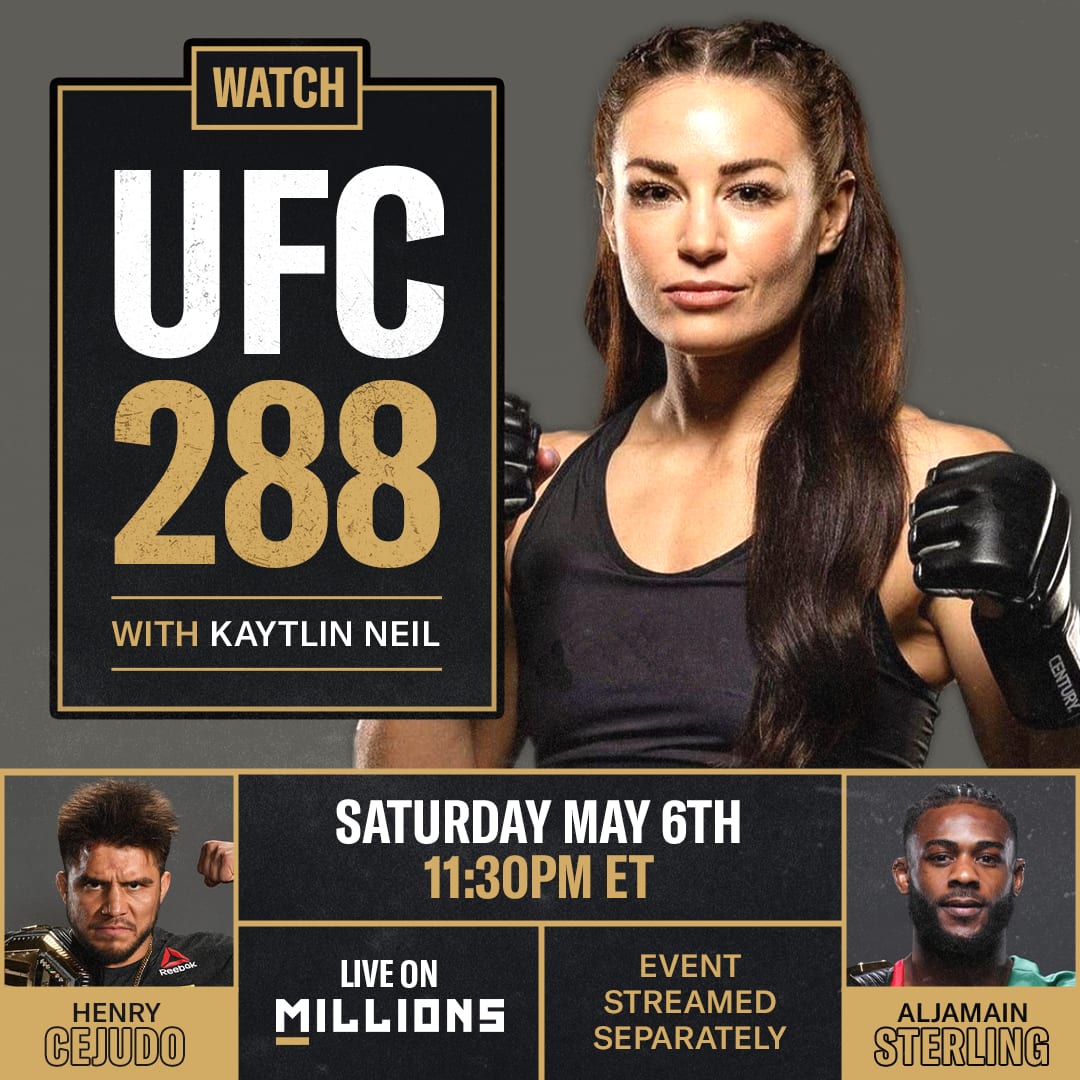 Kaytlin Neil: Free WatchParty. UFC 288: Sterling vs. Cejudo. May 6th, 2023, Only on MILLIONS.co