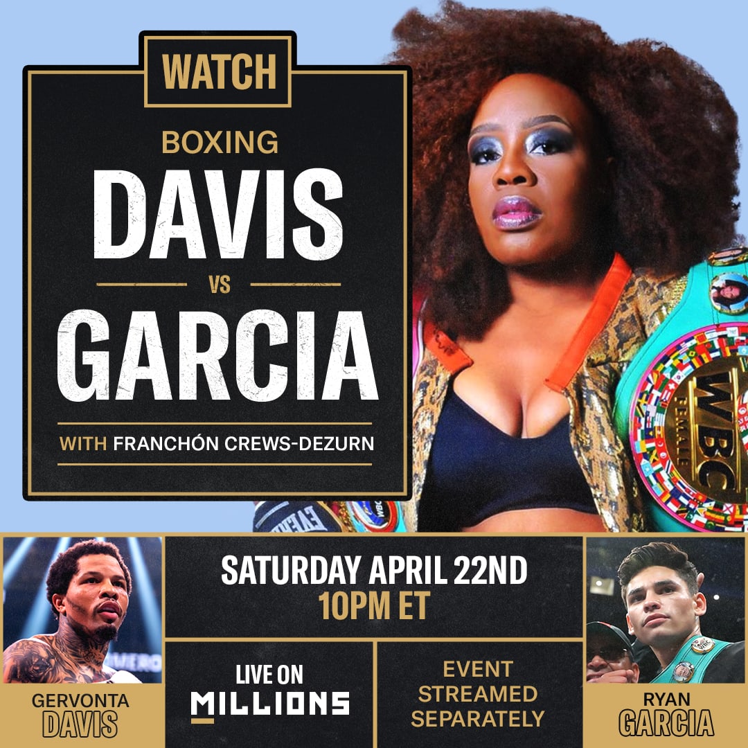 Franchón Crews-Dezurn: Free WatchParty Gervonta Davis vs Ryan Garcia . April 22nd, 2023, Only on MILLIONS.co