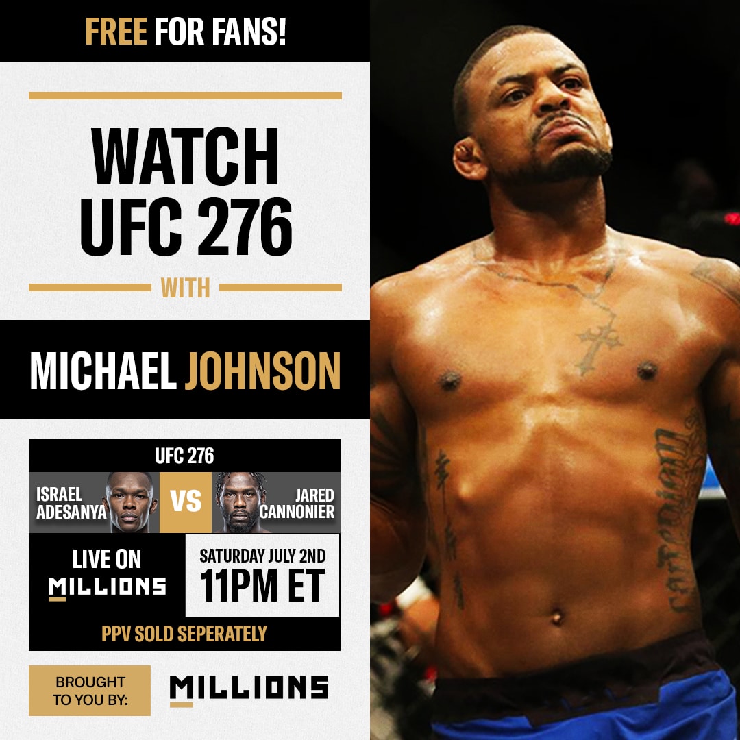 Michael Johnson: Free WatchParty. UFC 276: Adesanya vs. Cannonier. July 2, 2022, Only on MILLIONS.co