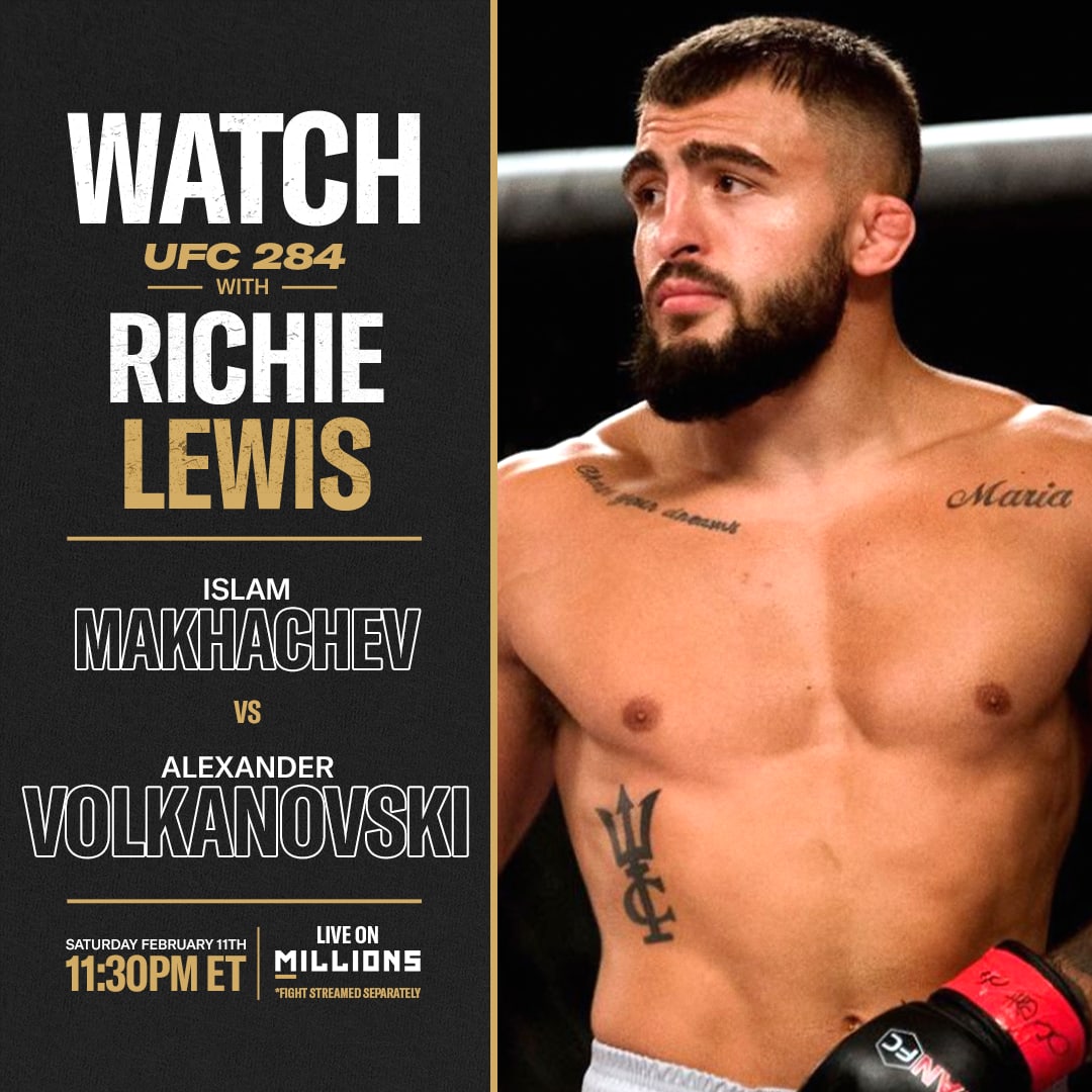 Richie Lewis: Free WatchParty. UFC 284: Makhachev vs. Volkanovski. February 11, 2023, Only on MILLIONS.co