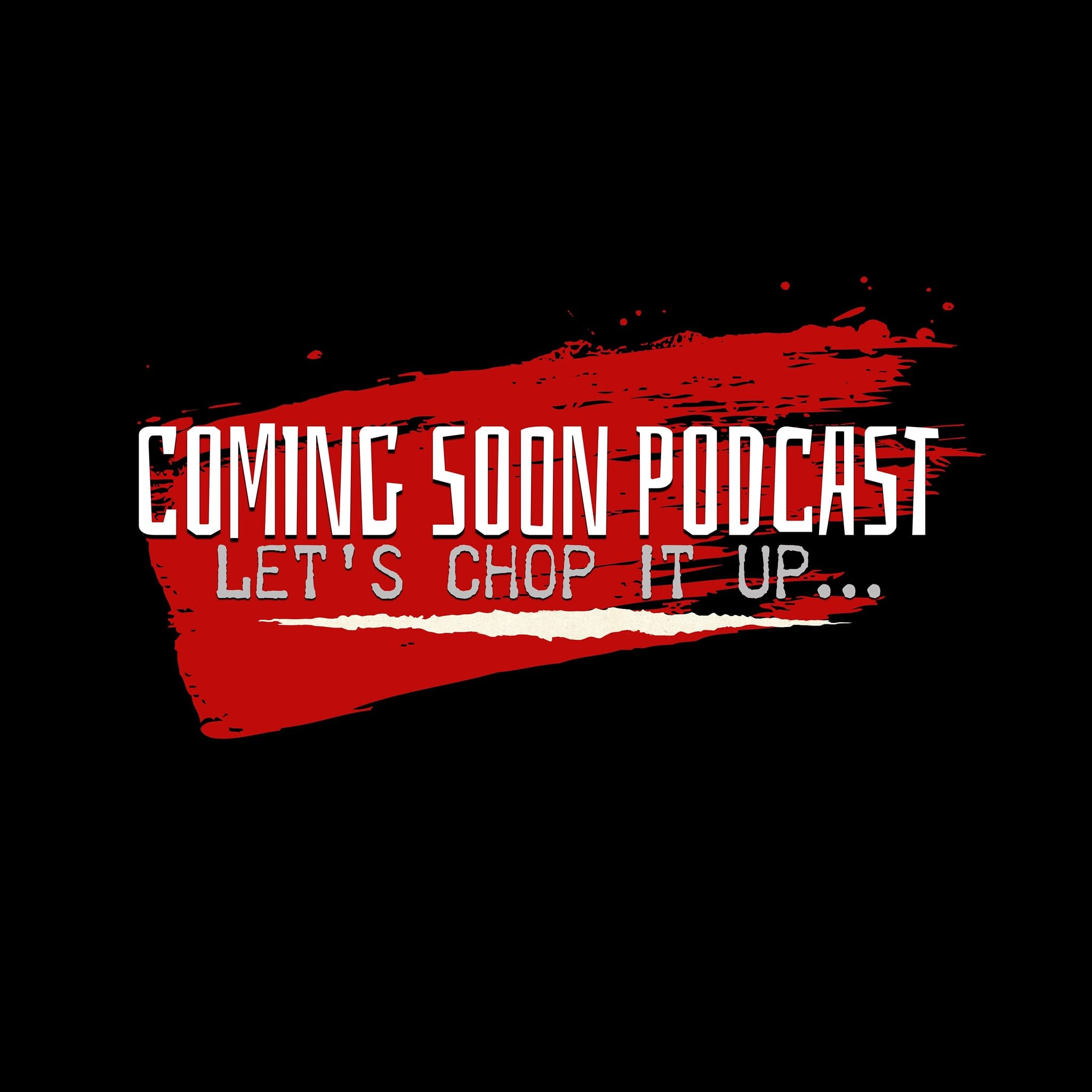 Coming Soon Podcast
