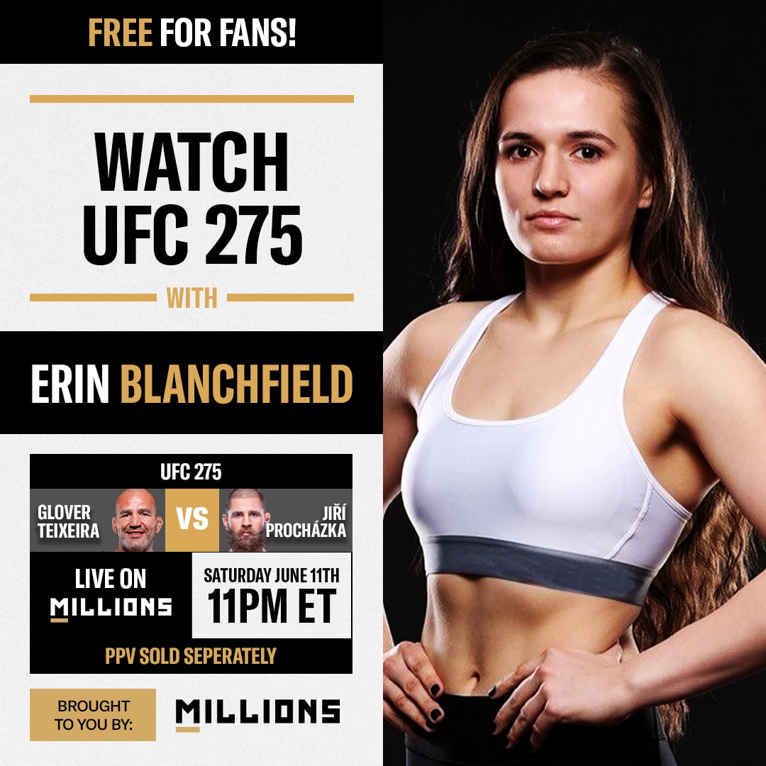 Erin Blanchfield: Free WatchParty. UFC 275: Teixeira vs. Prochazka. June 11, 2022, Only on MILLIONS.co