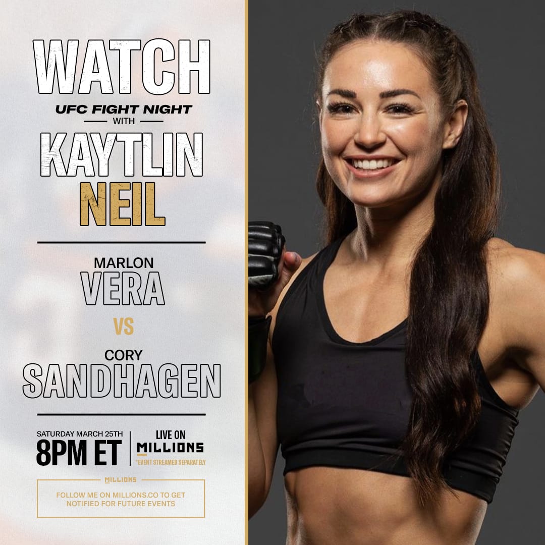 Kaytlin Neil: Free WatchParty. UFC Fight Night: Vera vs. Sandhagen. March 25, 2023, Only on MILLIONS.co