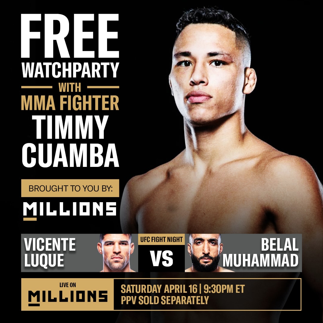 FREE UFC WatchParty with MMA Fighter Timmy Cuamba brought to you by MILLIONS