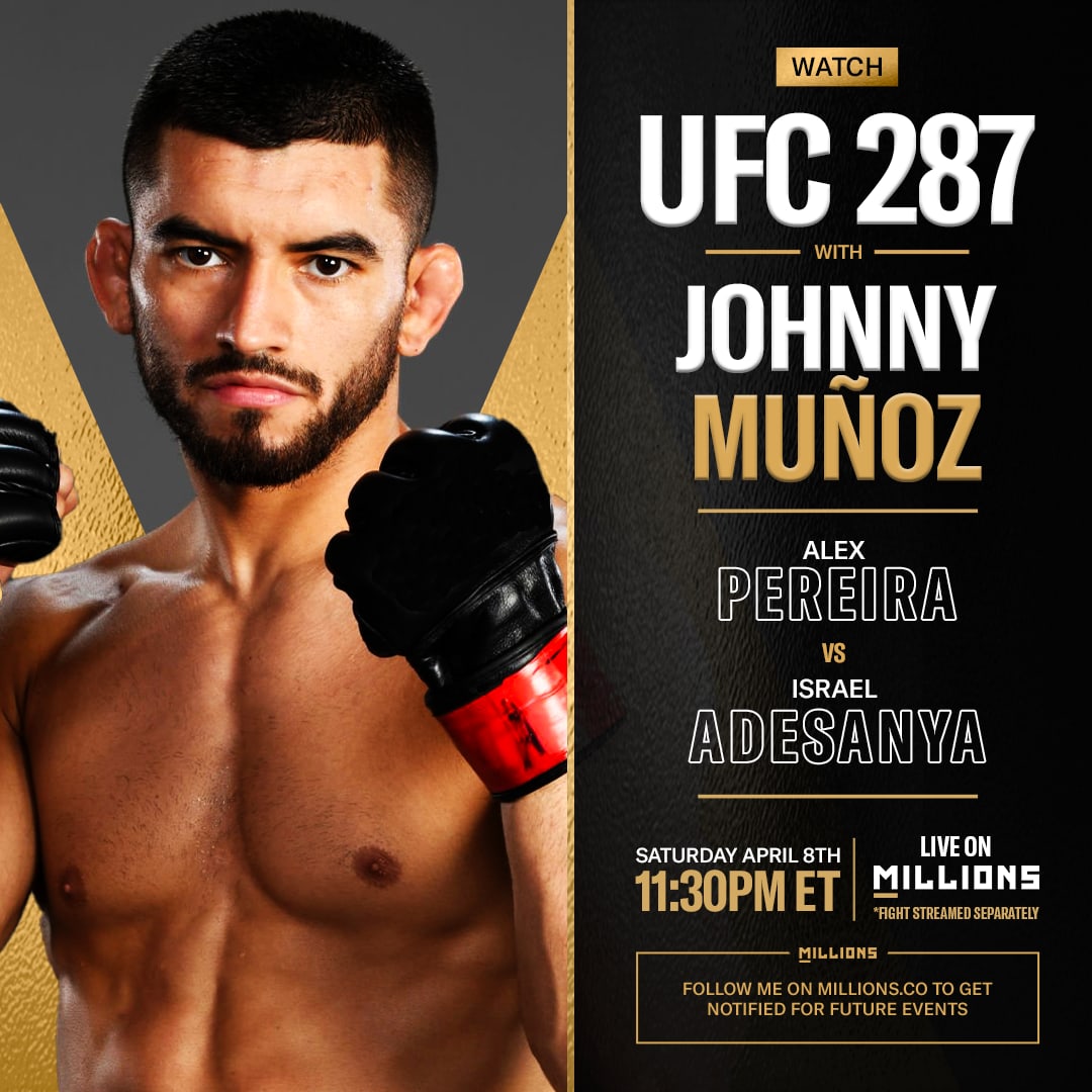Johnny Munoz: Free WatchParty. UFC 287: Pereira vs. Adesanya 2. April 8, 2023, Only on MILLIONS.co