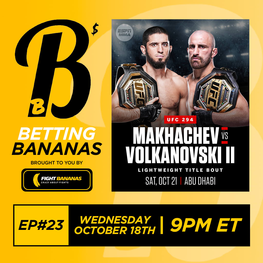Fight Bananas. Podcast. Betting Bananas. October 18th, 2023