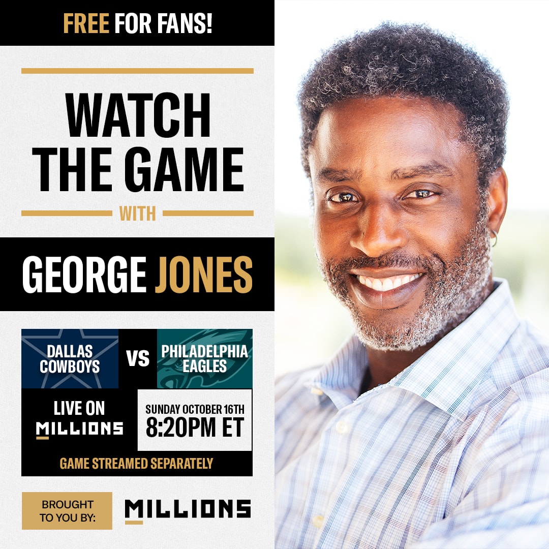 George Jones: Free WatchParty. Dallas Cowboys vs. Philadelphia Eagles. October 16, 2022, Only on MILLIONS.co	