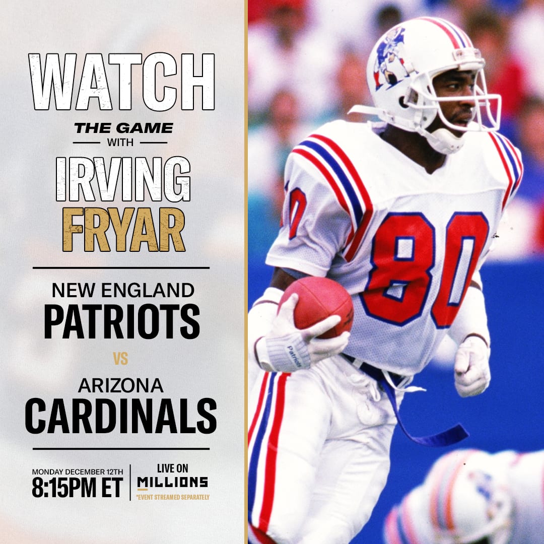 Irving Fryar: Free WatchParty. New England Patriots vs. Arizona Cardinals. December 12, 2022, Only on MILLIONS.co