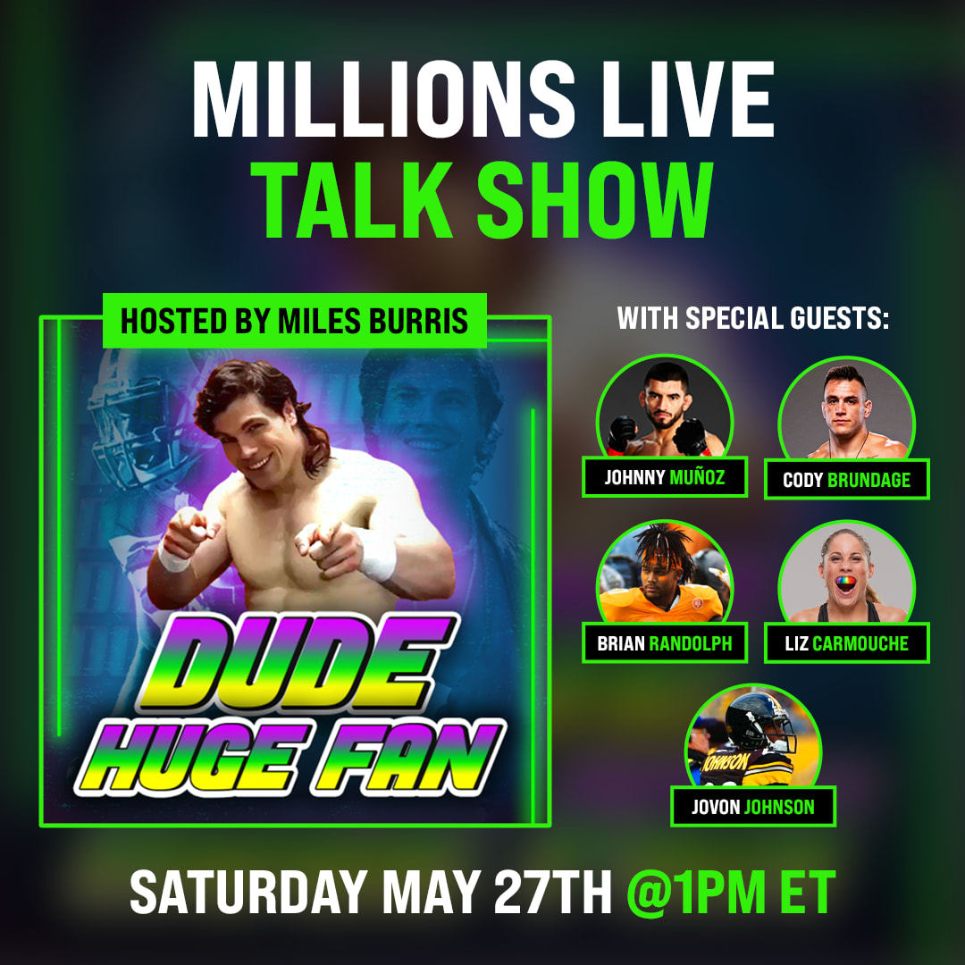 Miles Burris. LIVE Talk Show. Dude, Huge Fan - Episode 2. May 27th, 2023, Only on MILLIONS.co