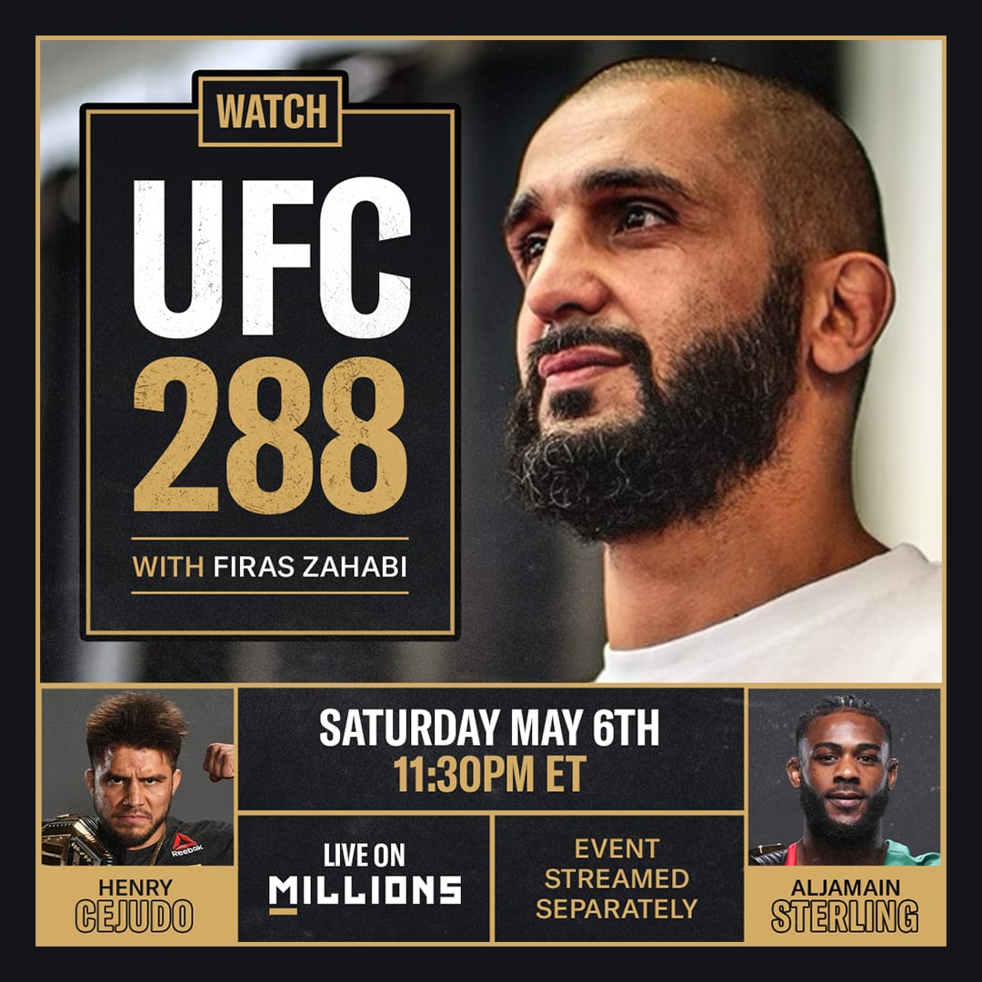 Firas Zahabi: Free WatchParty. UFC 288: Sterling vs Cejudo. May 6th, 2023, Only on MILLIONS.co