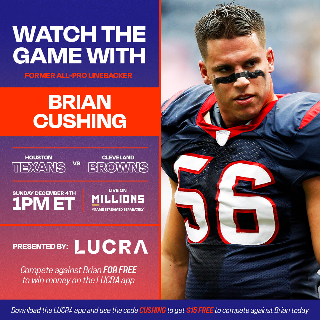 Brian Cushing: Free WatchParty. Houston Texans vs. Cleveland Browns. December 4, 2022, Brought to you by LUCRA Sports
